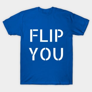 FLIP YOU 2018 election T-Shirt